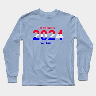 In DeSantis We Trust Long Sleeve T-Shirt